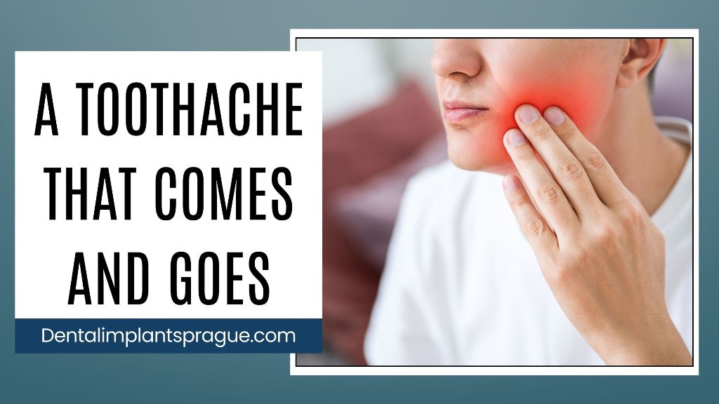 A Toothache That Comes and Goes