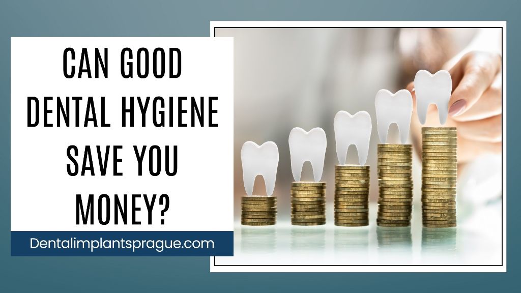 Can Good Dental Hygiene Save You Money