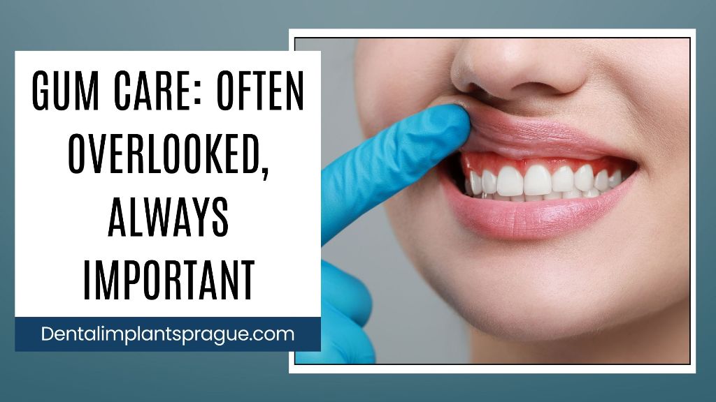 Gum Care_ Often Overlooked, Always Important