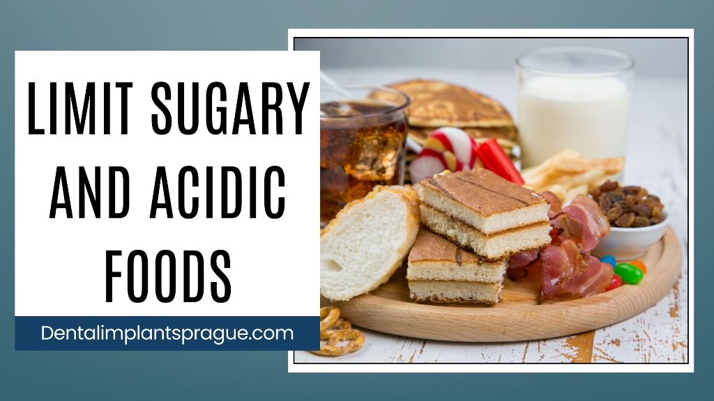 Limit Sugary and Acidic Foods